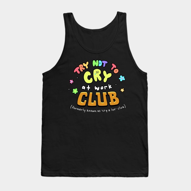 Try Not to Cry at Work Club Tank Top by giraffalope